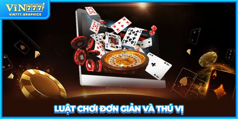Luật chơi đơn giản và thú vị