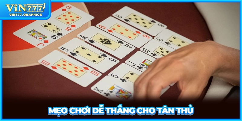 Mẹo chơi dễ thắng cho tân thủ