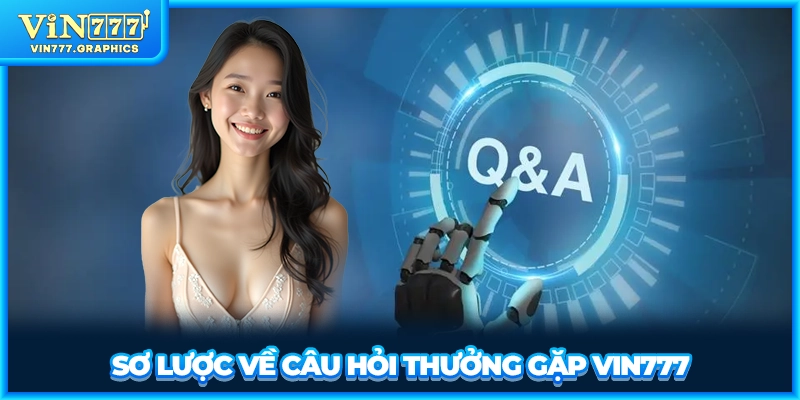 Sơ lược về câu hỏi thưởng gặp VIN777