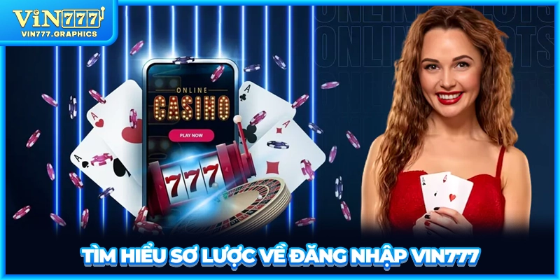 Tìm hiểu sơ lược về đăng nhập VIN777
